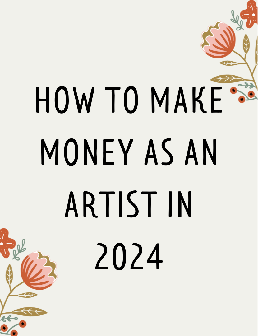 HOW TO MAKE MONEY AS AN ARTIST IN 2024