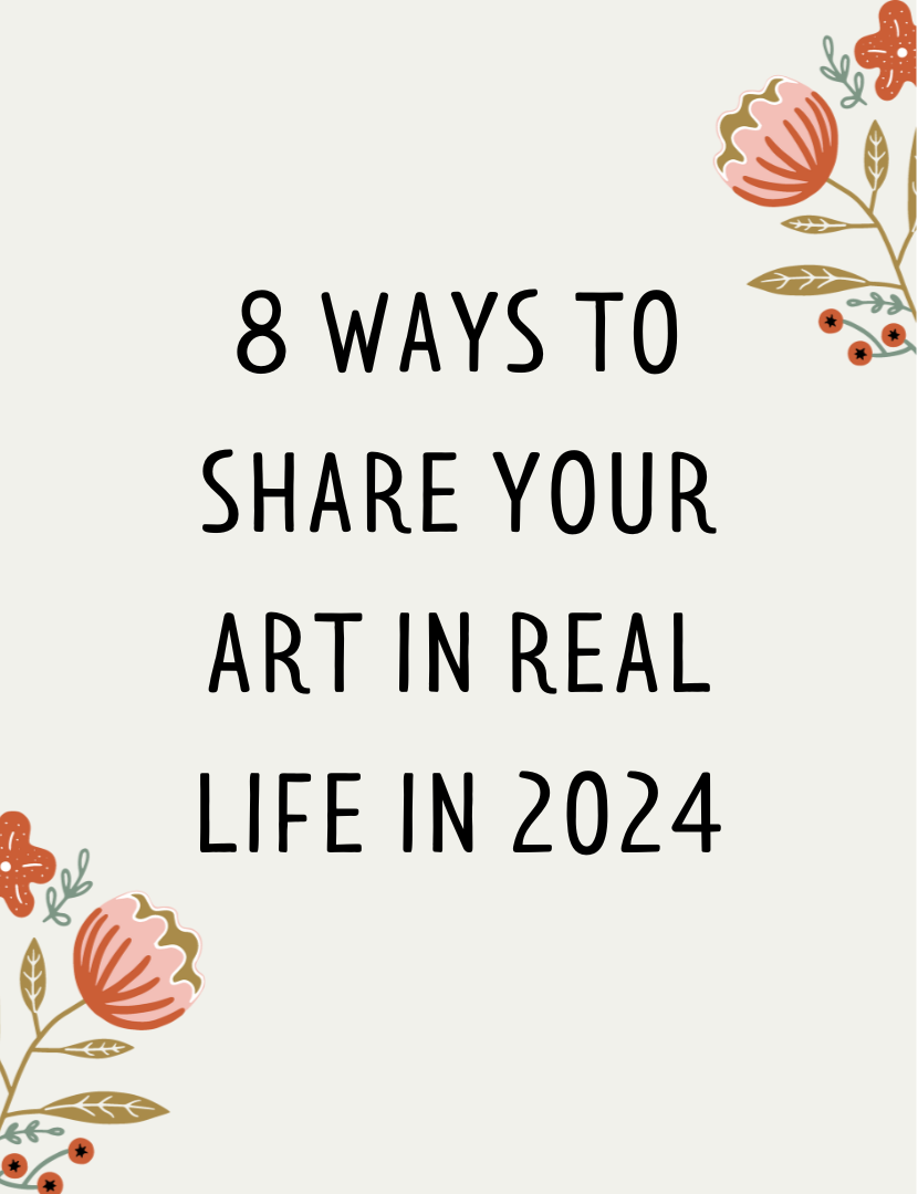 8 Ways to Share Your Art in Real Life in 2024