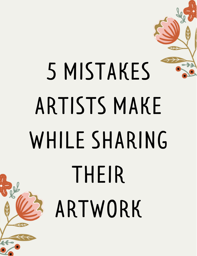 5 Mistakes Artists Make While Sharing Their Artwork​